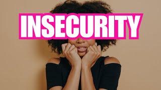 PRETTY GIRL CHAT: THE TRUTH ABOUT INSECURITY