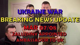 Ukraine War BREAKING NEWS (20240307): Zaluzhny Appointed as UK Ambassador