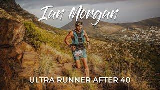 Ian Morgan, Ultra Runner After 40