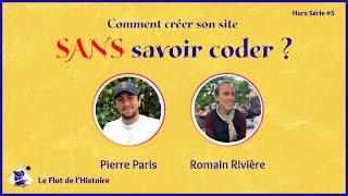 Comment créer son site sans savoir coder avec Pierre Paris ? Hors Série #5 - LFDH - Romain Rivière