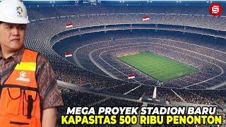 INDONESIA BAKAL PUNYA STADION TERBESAR DI DUNIA !!! Inilah Mega Proyek Stadion Raksasa Indonesia