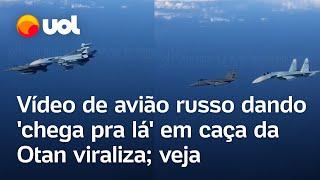 Avião russo dá 'chega pra lá' em caça da Otan e vídeo antigo viraliza nas redes sociais; assista