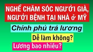 #822]TÌM HIỂU VỀ NGHỀ CHĂM SÓC NGƯỜI GIÀ NGƯỜI BỆNH TẠI NHÀ ở MỸ _AI THÍCH HỢP?