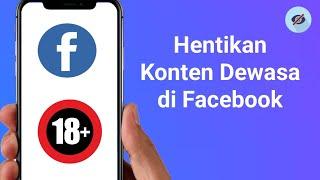 Cara Menghentikan Konten Dewasa di Facebook (Proses Baru) || Blokir Konten Buruk Facebook