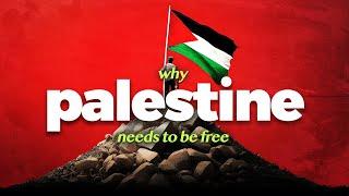 Why Palestine Must Be Free