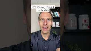 How to reduce my thyroid antibodies - hashimoto’s