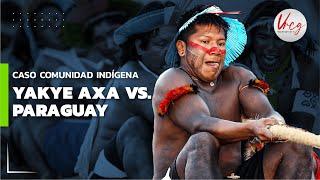 Caso Yakye Axa vs Paraguay: Lucha Indígena  | Victor