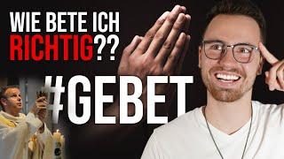 Wie bete ich richtig und was ist eigentlich Gebet?