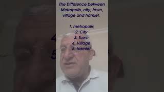 The Diffetence between Metropolis, city, town, village and hamlet