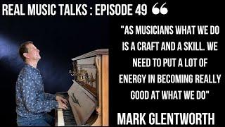 HIS STORY WILL CHANGE YOUR PERSPECTIVE ON MUSIC | REAL MUSIC TALKS PODCAST | EP49 | MARK GLENTWORTH