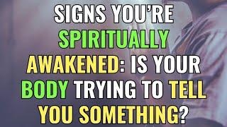 Signs You’re Spiritually Awakened: Is Your Body Trying to Tell You Something? | Awakening | Chosen