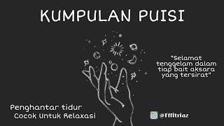 PUISI RELAXASI SEBELLUM TIDUR || 1 JAM BERPUISI BERSAMA KAMI