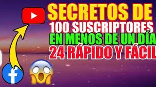 SECRETOS PARA CÓMO OBTENER TUS PRIMEROS 100 SUSCRIPTORES EN MENOS EN DÍA 24 HORAS PASO A PASO RÁPIDO