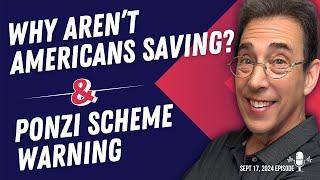 Full Show: Why Aren’t Americans Saving? and Clark’s Ponzi Scheme Warning