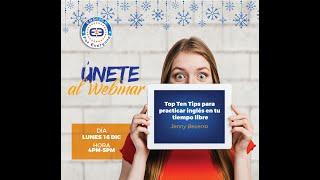 Webinar tema: Top Ten Tips para practicar ingles en tu tiempo libre