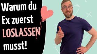 Warum du Ex zuerst LOSLASSEN musst! [und wie du es schaffst!]