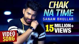 Chak Na Time | Sanam Bhullar | Latest Full Video Song | Musical Crackers