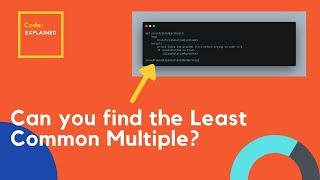 codeExplained: Find the least common multiple (LCM)