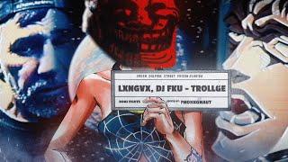 LXNGVX, DJ FKU - TROLLGE (AMV)