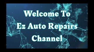 Ez Auto Repairs Channel Welcome Video