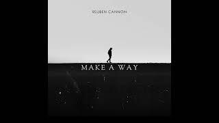 Make A Way - Reuben Cannon