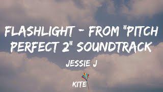 Jessie J -  Flashlight - From "Pitch Perfect 2" Soundtrack (Lyric Video)