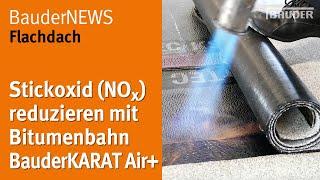 Schluss mit dicker Luft - Stickoxid reduzierende Bitumenbahn | BauderKARAT Air+