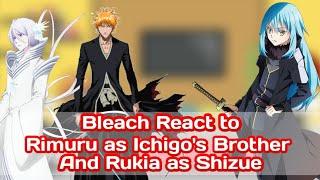 Bleach React to Rimuru as Ichigo's Brother and Rukia as Shizue | AU | Rimuru x Rukia | Reaction