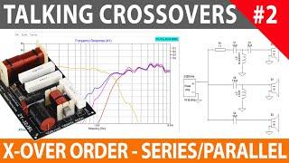 Talking Crossovers - Video 2 - Series / Parallel Connection | Crossover Order / Slopes.