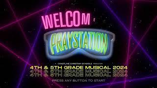 CCS 4th and 5th Grade Musical | PrayStation |  March 15, 2024