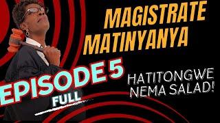 Hatitongwe NemaSalad | | Magistrate Matinyanya| Ep 5