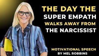 THE DAY THE SUPER EMPATH WALKS AWAY FROM THE NARCISSIST || MOTIVATIONAL SPEECH BY MEL ROBBINS