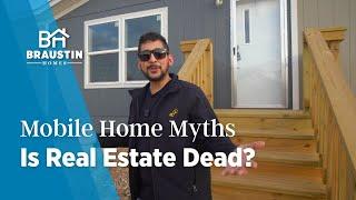 Mobile Home Myths | Is Real Estate Dead?