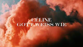 CÉLINE - Gott weiß wie (Official Video)