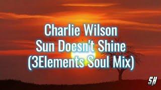 Charlie Wilson - Sun Doesn't Shine (3Elements Soul Mix)