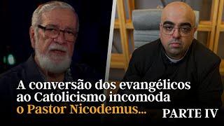 A conversão dos evangélicos ao Catolicismo incomoda o Pastor Nicodemus ( parte IV )