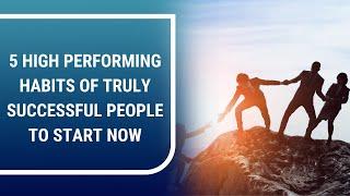 5 High-Performing Habits of Successful People  | John Boggs - Business and Leadership