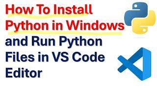 How to install Python in Windows and Run Python Files in Visual Studio Code (VS Code) Editor