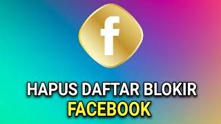 CARA MENGHAPUS DAFTAR AKUN YANG TELAH DI BLOKIR DI FB