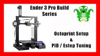 How To Setup Octoprint | PID & Extruder Step Tuning | Ender 3 Pro Build Series EP2