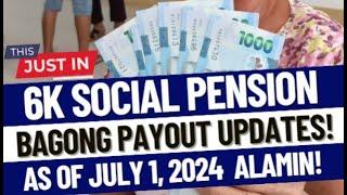 JUST IN! BAGONG PAYOUT UPDATES NG 6K SOCIAL PENSION AS OF JULY 1, 2024 SA IBAT IBANG LUGAR, ALAMIN!