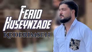 Ferid Huseynzade - Kederimsen 2024 ( Yeni Mahni )