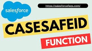 CASESAFEID Function in Salesforce | Convert 15-character case-insensitive ID to 18-character