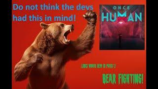 ONCE HUMAN BRINGS BEAR FIGHTS IN PATCH 1.1 PLACE YOUR BETS!