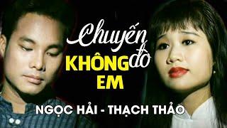 Ngọc Hải ft. Thạch Thảo - CHUYẾN ĐÒ KHÔNG EM | Official MV