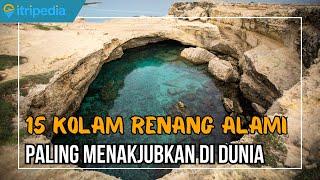 15 Kolam Renang Alami Paling Menakjubkan di Dunia