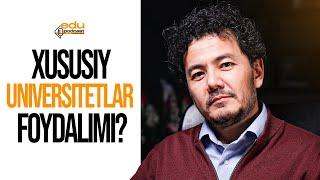 Xususiy universitetlar foydalimi? | Alisher Khasanov