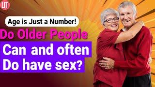 How older people can and often do have sex? | Aging and intimacy | Healthy Sexual Relationships