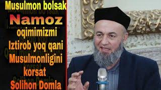 Musulmon bo'lsak Namoz oqimimizmi, Istrob yoq, Qani musulmonligini korsat, Solihon Domla