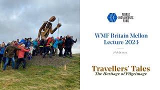 World Monuments Fund Britain 2024 Paul Mellon Lecture– Travellers’ Tales: The Heritage of Pilgrimage